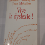 Vive la dyslexie ! – Béatrice Sauvageot Jean Métellus