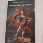 Les mangeurs de cendres. Petit traité spitituel – Jean-François Thomas