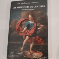 Les mangeurs de cendres. Petit traité spitit...