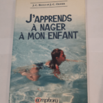 J’apprends à nager à mon enfant – J.-C. Boulo J.-C. Olivier