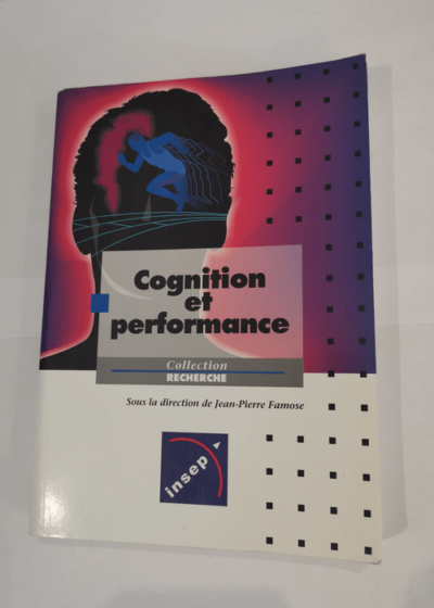 Cognition et performance - Jean-Pierre Famose