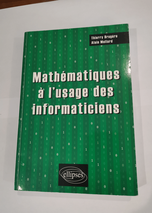 Mathématiques à l’usage des informaticiens – Thierry Brugère Alain Mollard Habrias Henri