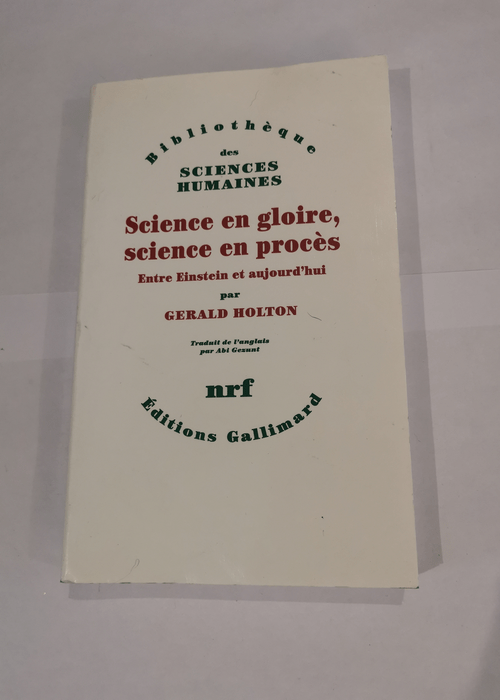 Science en gloire science en procès: Entre Einstein et aujourd’hui – Gerald Holton Abi Gezunt