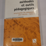 Encyclopédie des pédagogies pour adultes: Tome 2 Méthodes et outils pédagogiques – Dominique Chalvin