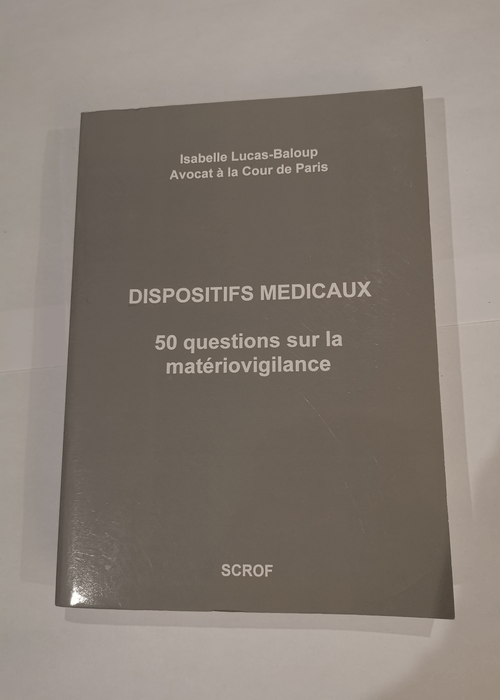 Dispositifs médicaux: 50 questions sur la ma...