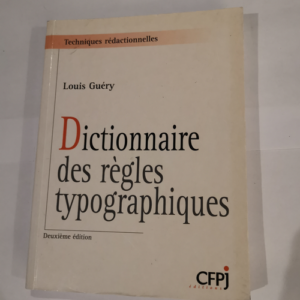 Dictionnaire des règles typographiques 2e é...