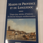 Marins de Provence et du Languedoc : Vingt-cinq siècles d’histoire du littoral français méditerranéen – Jean-Jacques ANTIER