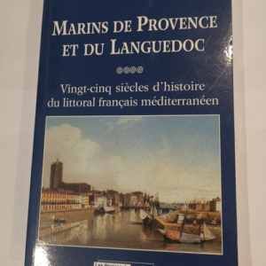 Marins de Provence et du Languedoc : Vingt-ci...