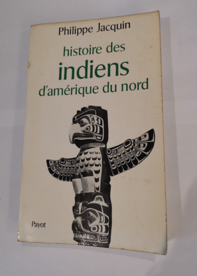 Histoire des indiens d'amerique du nord - Philippe Jacquin