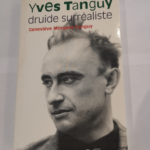 Yves Tanguy : Druide surréaliste d’Armorique en Amérique – Geneviève-Morgane Tanguy Michel Melot