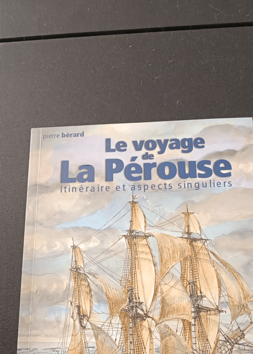 Le voyage de La Pérouse : Itinéraire et aspects singuliers – Pierre Bérard