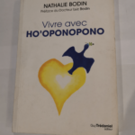 Vivre avec Ho’Oponopono – Nathalie Bodin Luc Bodin