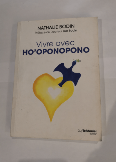 Vivre avec Ho'Oponopono - Nathalie Bodin Luc Bodin