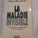 La maladie invisible – Docteur Paul Belaiche