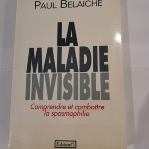 La maladie invisible – Docteur Paul Bel...