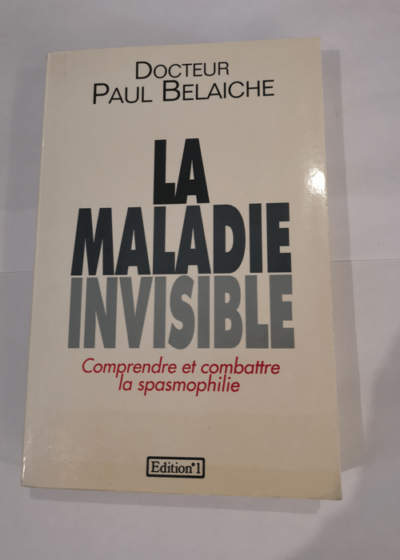 La maladie invisible - Docteur Paul Belaiche