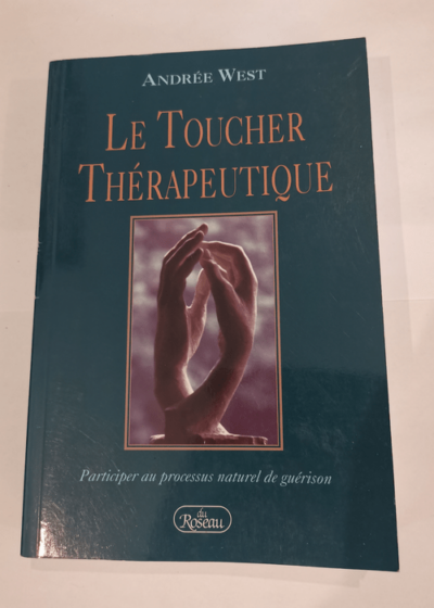 Le toucher therapeutique - Andrée West