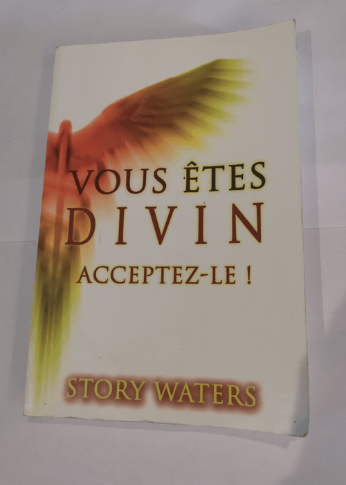 Vous êtes divin. acceptez-le ! – Story Waters