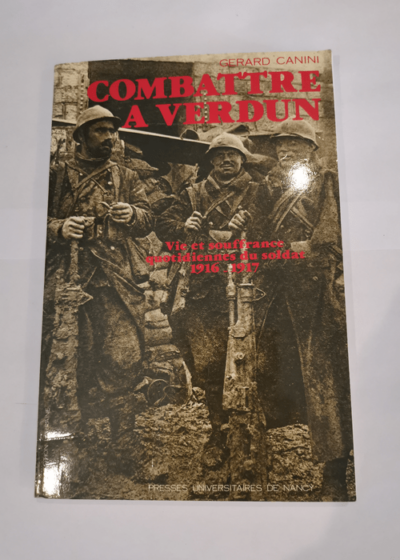 Combattre a verdun - Gérard Canini