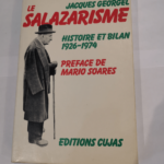 Le Salazarisme : Histoire et bilan 1926-1974 – Jacques Georgel