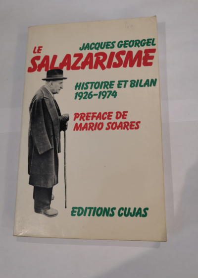 Le Salazarisme : Histoire et bilan 1926-1974 - Jacques Georgel