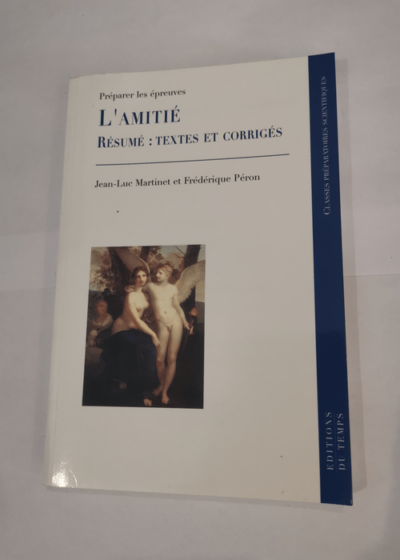 l'Amitié : Le résume-textes et corrigés - Jean-Luc Martinet Frédérique Péron