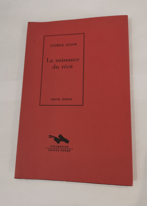 La naissance du récit – Patrick Guyon