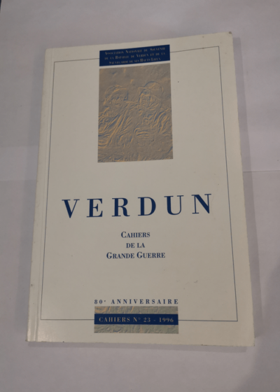 VERDUN - ASSOCIATION NATIONALE DU SOUVENIR DE LA BATAILLE DE VERDUN ET DE LA SAUVEGARDE DE SES HAUTS LIEU - CAHIERS N°25 1998 CAHIERS DE LA GRANDE GUERRE. - Collectif