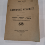 Grammaire sanscrite : Tomes I et II réunis phonétique composition dérivation le nom le verbe la phrase. 2e édition – Louis Renou