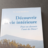 Découvrir la Vie Intérieure – Un moine bénédictin