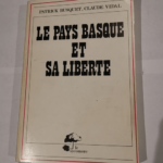 Le Pays basque et sa liberté – Collection Politiques étrangères – BUSQUET PATRICK/VIDAL CLAUDE