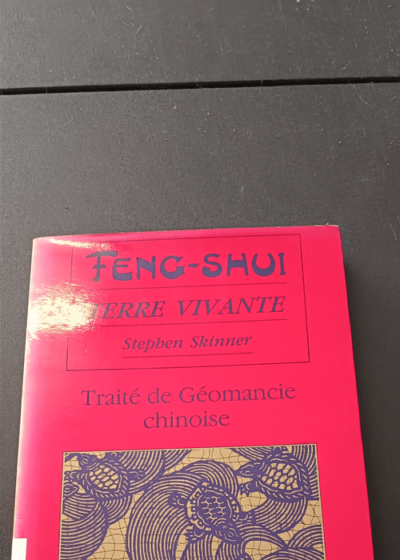 Feng-shui terre vivante - Traité de Géomancie chinoise - Stephen Skinner Yves Robert