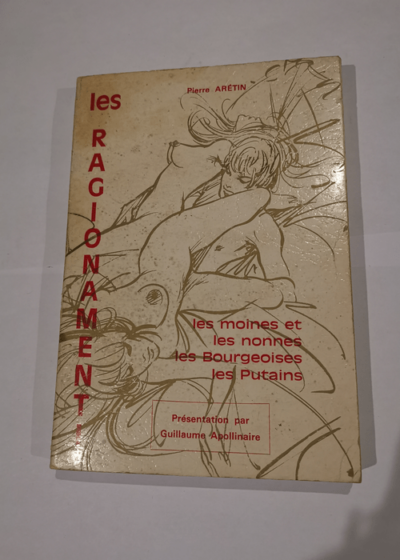 Les Ragionamenti - Les Moines et Les Nonnes - Les Bourgeoises - Les Putains - Pierre Arétin