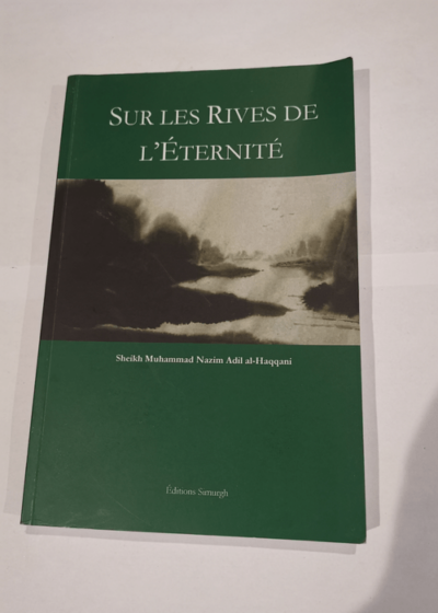 Sur les Rives de l'Eternite - Sheikh Muhammad Nazim Adil al-Haqqani Editions Simurgh