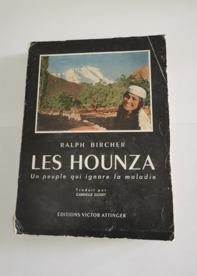 Les Hounza : Un peuple qui ignore la maladie - Bircher - traduit par Gabrielle Godet... 5e édition - Ralph Bircher Gabrielle Godet