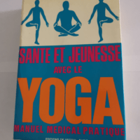 SANTE ET JEUNESSE AVEC LE YOGA.MANUEL MEDICAL...