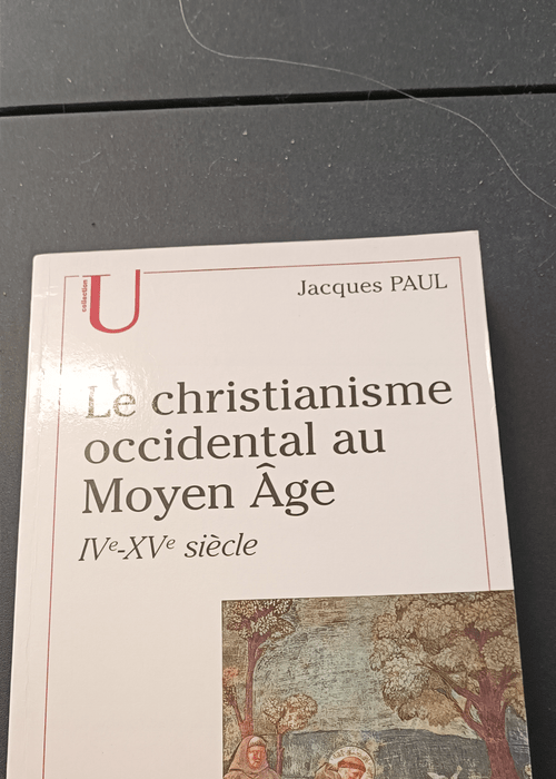 Le Christianisme occidental au moyen-âge : IXe-XVe siècle – Collectif Jacques Paul