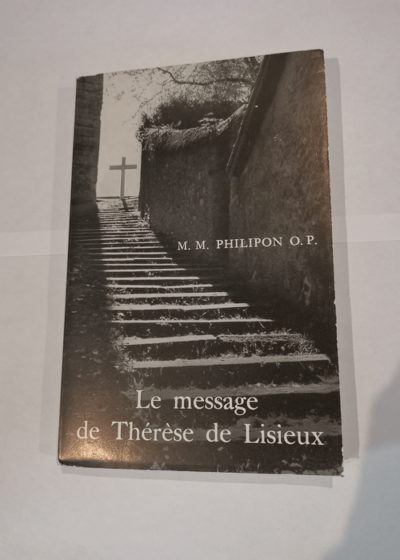 Le message de Thérèse de Lisieux - maïtre en théologie) PHILIPON (M. M.  O. P.