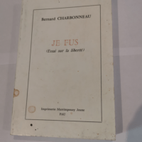 Je fus : Essai sur la liberté – Bernar...