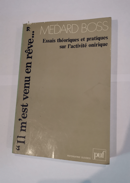 Il m’est venu en rêve… Essais théoriques et pratiques sur l’activité onirique – Medard Boss