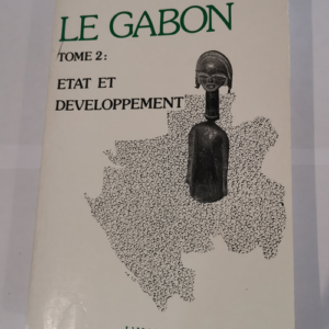 Le Gabon – Tome 2 : Etat et Développem...