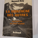 LA MONTAGNE DES AUTRES ALPINISME EN PAYS KURDE. – Amy Bernard