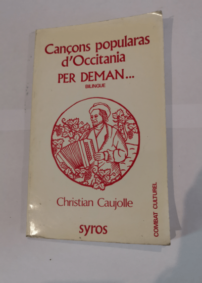 Cancons popularas d'occitania per deman = chansons populaires occitanes - Christian Caujolle