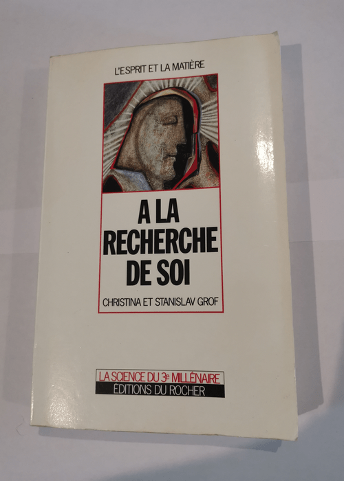 A la recherche de soi – Stanislav Grof Christina Grof Patrick Drouot Paul Couturiau