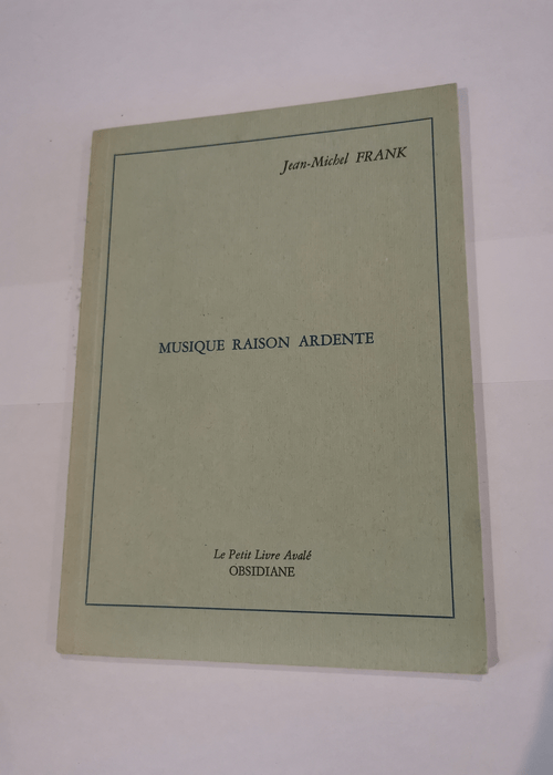 Musique raison ardente – Jean-Michel Frank