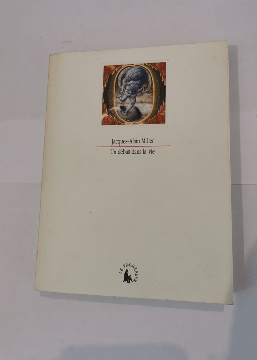 Un début dans la vie – Jacques-Alain Miller