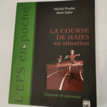 La course de haies en situation: Observer et intervenir – Michel Pradet Alain Soler