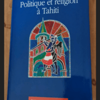 Politique Et Religion À Tahiti – Bruno Saura