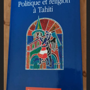 Politique Et Religion À Tahiti – Bruno Saura