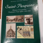 Saint-Pasquier histoire d’un quartier centenaire d’une église 1908-2008 – Gilles Fortineau Alain Pittard vincent Gautier